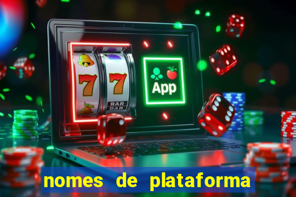 nomes de plataforma de jogos de aposta